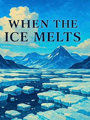 cover image of When the Ice Melts